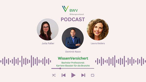 WissenVersichert – Der Podcast für Bildung in der Versicherungsbranche Folge 5: „Bachelor Professional: Karriere-Booster für die Branche “